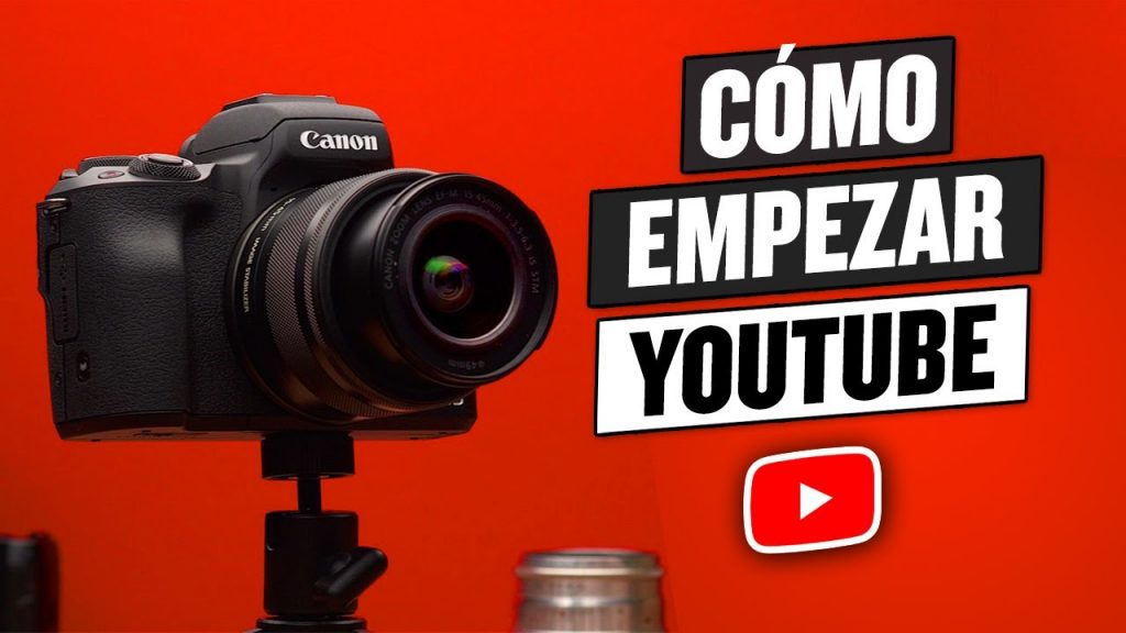 Como Empezar En Youtube Desde Cero